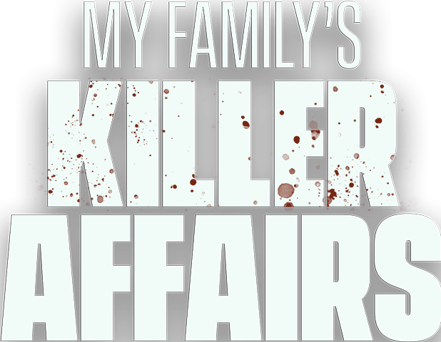 My Family's Killer Affairs