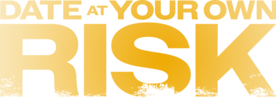 Date At Your Own Risk