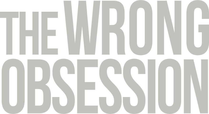 The Wrong Obsession