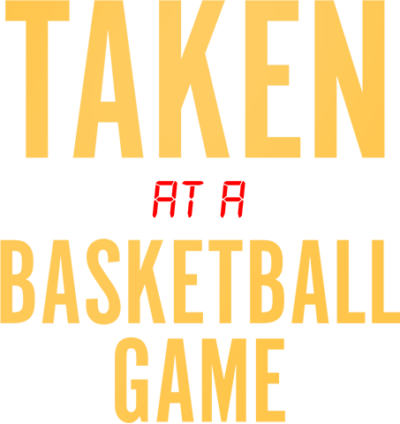 Taken at a Basketball Game