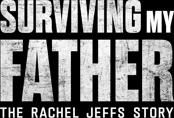 Surviving My Father: The Rachel Jeffs Story