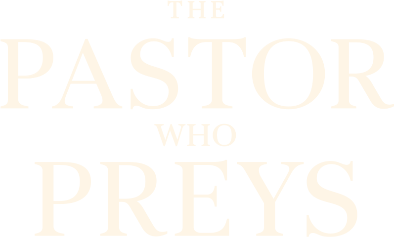 The Pastor Who Preys