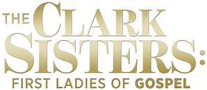 The Clark Sisters: First Ladies of Gospel