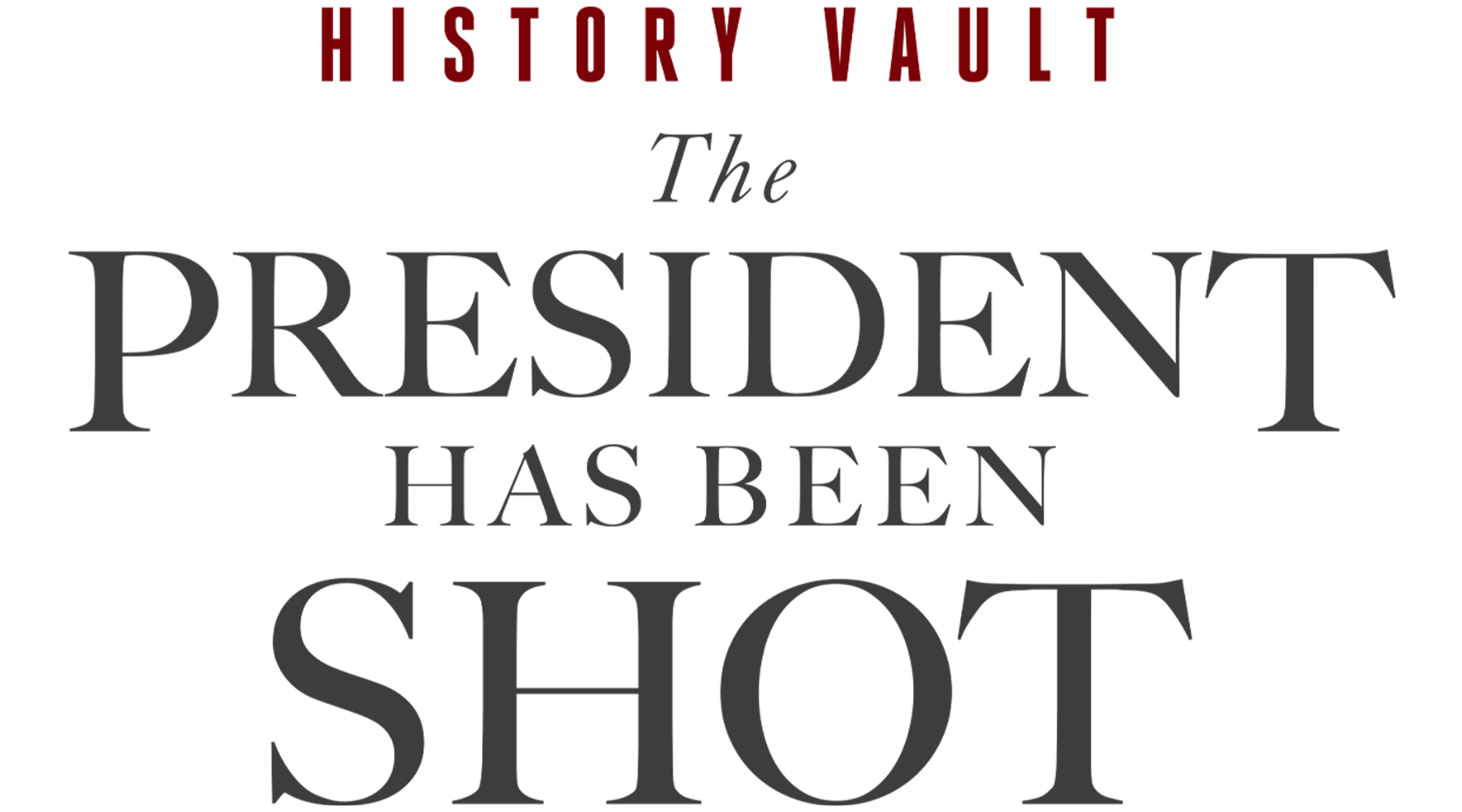 HISTORY Vault: The President Has Been Shot