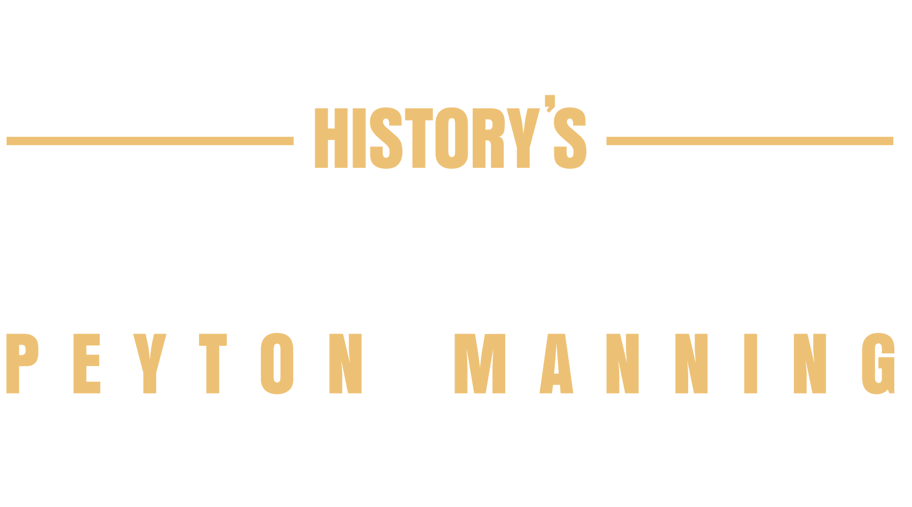 History's Greatest of All Time With Peyton Manning