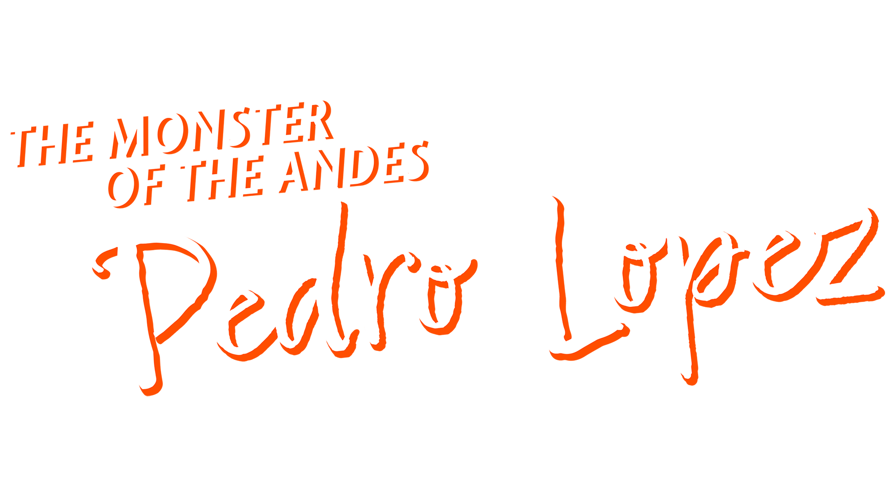 The Monster of the Andes: Pedro Lopez