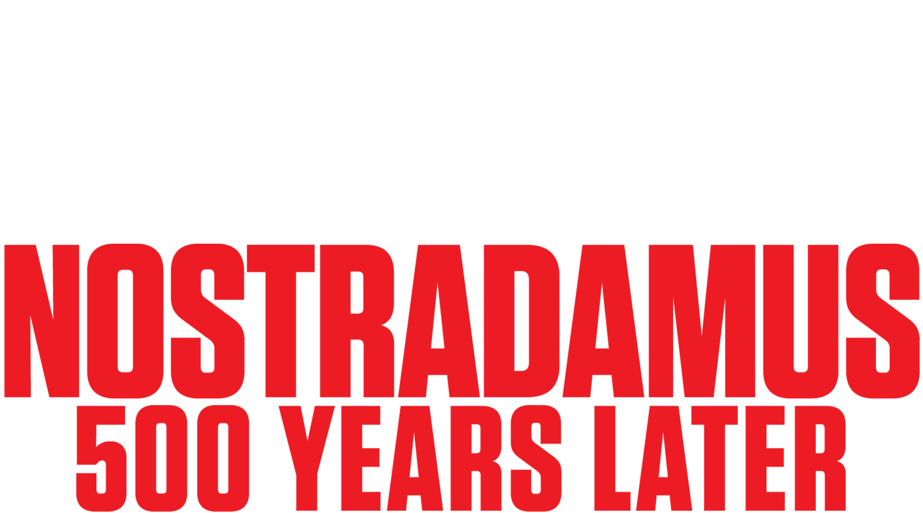 Nostradamus: 500 Years Later