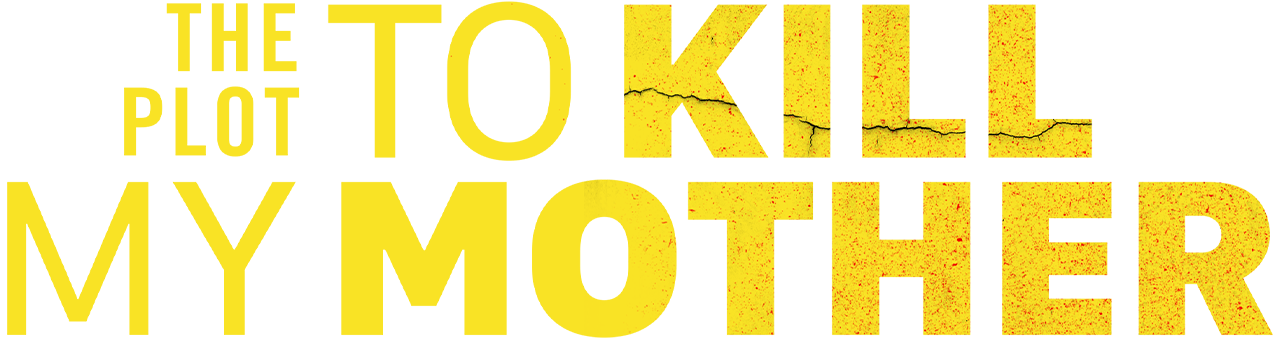 The Plot to Kill My Mother