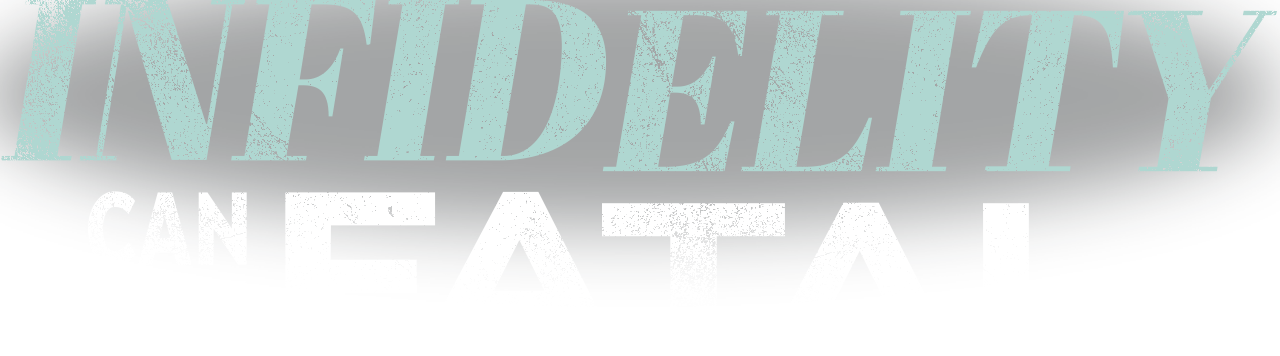 Infidelity Can Be Fatal