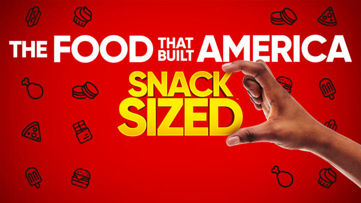 The Food That Built America: Snack Sized